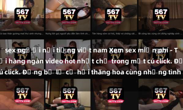 sex người nổi tiếng việt nam Xem sex miễn phí - Trải nghiệm cực khoái với hàng ngàn video hot nhất chỉ trong một cú click. Đừng bỏ lỡ cơ hội thăng hoa cùng những tình huống kích thích!