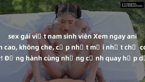 sex gái việt nam sinh viên Xem ngay anime sex vietsub đỉnh cao, không che, cập nhật mới nhất chỉ có tại đây! Đồng hành cùng những cảnh quay hấp dẫn và nhiều tình tiết kích thích.