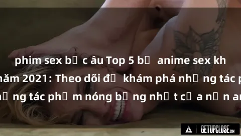 phim sex bắc âu Top 5 bộ anime sex không che đáng xem năm 2021: Theo dõi để khám phá những tác phẩm nóng bỏng nhất của nền anime hiện đại!