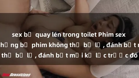 sex bị quay lén trong toilet Phim sex hot nhất năm  Top những bộ phim không thể bỏ lỡ, đánh bật mọi kỷ lục trước đó