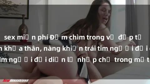 sex miễn phí Đắm chìm trong vẻ đẹp tự nhiên của gái xinh khỏa thân, nàng khiến trái tim người đối diện lỡ nhịp chỉ trong một cái nhìn.