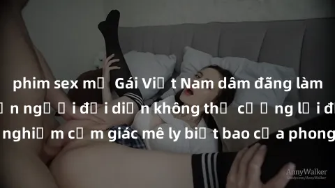 phim sex mỹ Gái Việt Nam dâm đãng làm tình say đắm, khiến người đối diện không thể cưỡng lại được. Hãy trải nghiệm cảm giác mê ly biết bao của phong cách yêu đương đậm chất dân tộc!