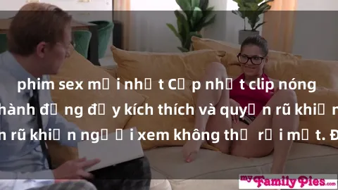 phim sex mới nhất Cập nhật clip nóng BDSM: Những pha hành động đầy kích thích và quyến rũ khiến người xem không thể rời mắt. Đừng bỏ lỡ!