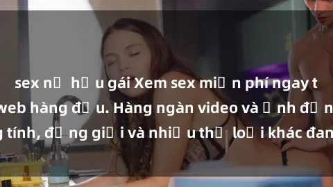 sex nữ hầu gái Xem sex miễn phí ngay tại địa chỉ trang web hàng đầu. Hàng ngàn video và ảnh đồng tính, đồng giới và nhiều thể loại khác đang chờ bạn khám phá.