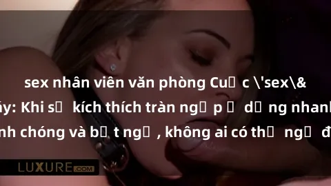 sex nhân viên văn phòng Cuộc 'sex' trong thang máy: Khi sự kích thích tràn ngập ở dạng nhanh chóng và bất ngờ, không ai có thể ngờ được điều gì sẽ xảy ra!
