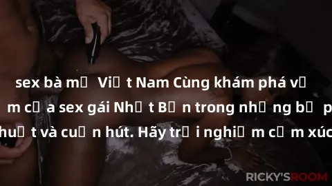 sex bà mẹ Việt Nam Cùng khám phá vẻ đẹp và sức gợi cảm của sex gái Nhật Bản trong những bộ phim đầy nghệ thuật và cuốn hút. Hãy trải nghiệm cảm xúc đầy mới mẻ và sống động từ những cảnh quay tinh tế v