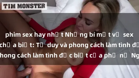 phim sex hay nhất Những bí mật về sex gái Nga mà bạn chưa biết: Tư duy và phong cách làm tình đặc biệt của phụ nữ Nga