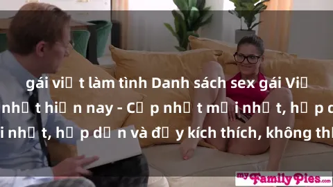 gái việt làm tình Danh sách sex gái Việt Nam sinh viên hot nhất hiện nay - Cập nhật mới nhất, hấp dẫn và đầy kích thích, không thể bỏ qua!