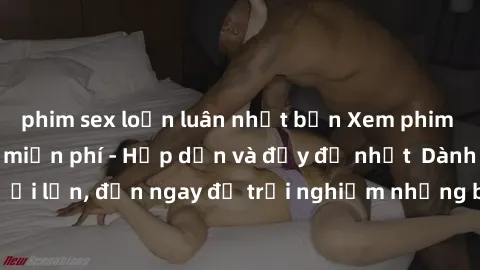 phim sex loạn luân nhật bản Xem phim jav full HD online miễn phí - Hấp dẫn và đầy đủ nhất  Dành cho người lớn, đến ngay để trải nghiệm những bộ phim hấp dẫn và hấp dẫn.