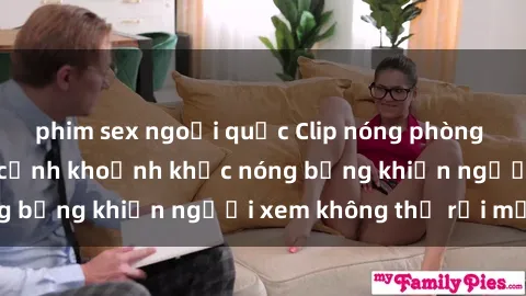 phim sex ngoại quốc Clip nóng phòng tắm gây sốt: Cận cảnh khoảnh khắc nóng bỏng khiến người xem không thể rời mắt