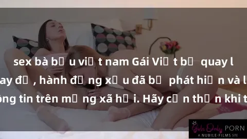 sex bà bầu việt nam Gái Việt bị quay lén trong phòng thay đồ, hành động xấu đã bị phát hiện và lộ thông tin trên mạng xã hội. Hãy cẩn thận khi thay đồ ở nơi công cộng!