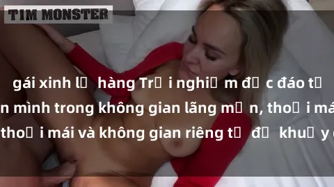 gái xinh lộ hàng Trải nghiệm độc đáo tại sex nhà nghỉ: ẩn mình trong không gian lãng mạn, thoải mái và không gian riêng tư để khuấy động tình ái.