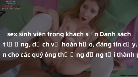 sex sinh viên trong khách sạn Danh sách gái call girl vip chất lượng, dịch vụ hoàn hảo, đáng tin cậy. Điều hấp dẫn cho các quý ông thượng đẳng tại thành phố. Hãy nhấc máy và đặt lịch ngay!
