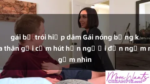 gái bị trói hiếp dâm Gái nóng bỏng khỏa thân gợi cảm hút hồn người đến ngắm nhìn